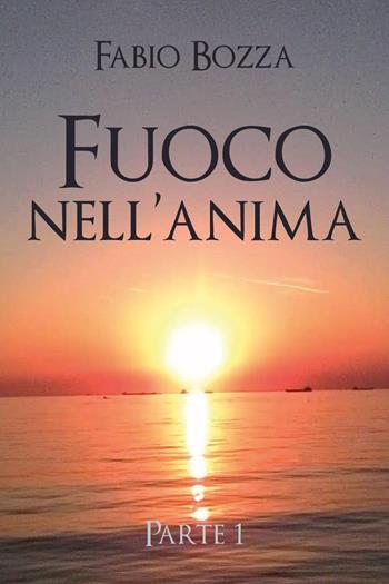 Fuoco nell'anima - Fabio Bozza - Libro Youcanprint 2019 | Libraccio.it