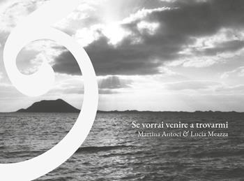Se vorrai venire a trovarmi - Martina Antoci - Libro Youcanprint 2019 | Libraccio.it