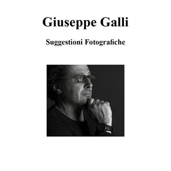 Suggestioni fotografiche. Ediz. illustrata - Giuseppe Galli - Libro Youcanprint 2019 | Libraccio.it