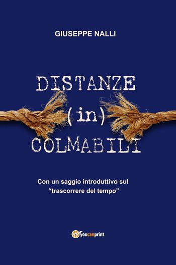 Distanze (in)colmabili - Giuseppe Nalli - Libro Youcanprint 2019 | Libraccio.it