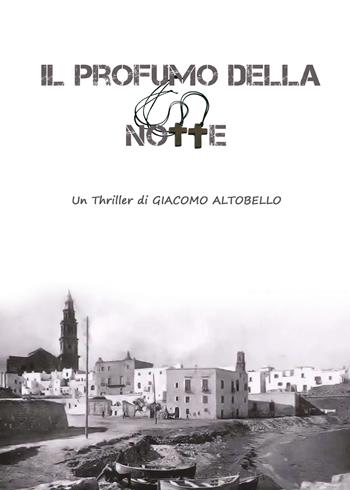 Il profumo della notte - Giacomo Altobello - Libro Youcanprint 2019 | Libraccio.it