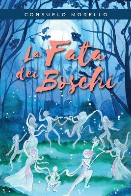 La fata dei boschi - Consuelo Morello - Libro Youcanprint 2019 | Libraccio.it