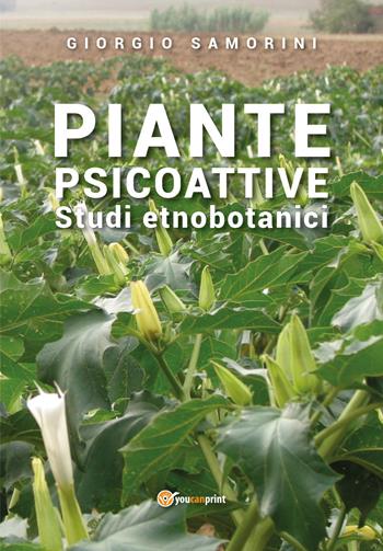 Piante psicoattive. Studi etnobotanici - Giorgio Samorini - Libro Youcanprint 2019 | Libraccio.it