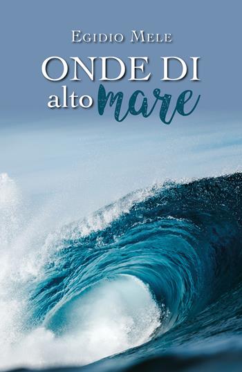 Onde di alto mare - Egidio Mele - Libro Youcanprint 2019 | Libraccio.it
