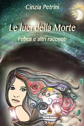 Le luci della morte. Febea e altri racconti