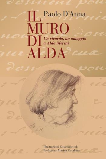 Il muro di Alda. Un ricordo, un omaggio a Alda Merini - Paolo D'Anna - Libro Youcanprint 2019 | Libraccio.it