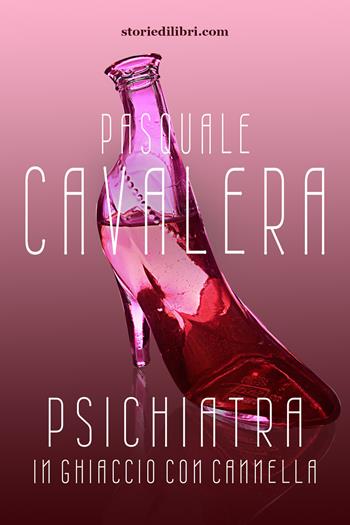 Psichiatra in ghiaccio con cannella - Pasquale Cavalera - Libro Youcanprint 2019 | Libraccio.it