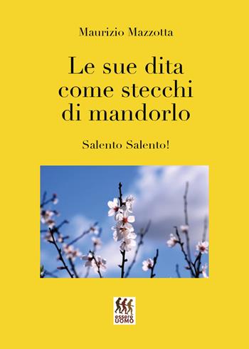 Le sue dita come stecchi di mandorlo - Maurizio Mazzotta - Libro Youcanprint 2019 | Libraccio.it