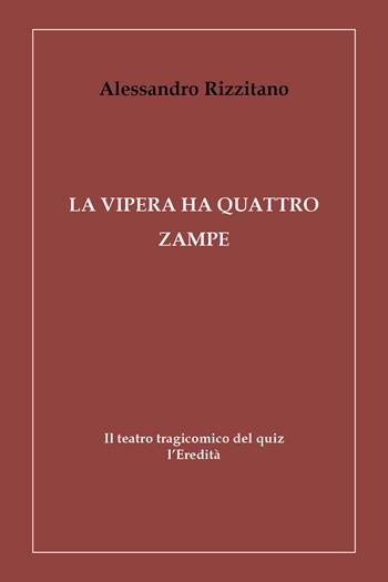 La vipera ha quattro zampe. Il teatro tragicomico del quiz l'Eredità - Alessandro Rizzitano - Libro Youcanprint 2019 | Libraccio.it