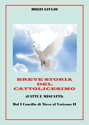 Breve storia del cattolicesimo - Giulio Bozzi - Libro Youcanprint 2019 | Libraccio.it