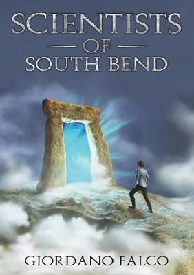 Scientists of South Bend - Giordano Falco - Libro Youcanprint 2019 | Libraccio.it
