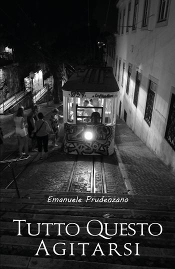 Tutto questo agitarsi - Emanuele Prudenzano - Libro Youcanprint 2019 | Libraccio.it