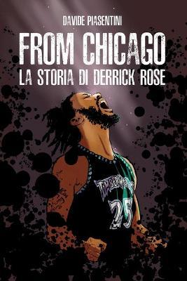 From Chicago. La storia di Derrick Rose - Davide Piasentini - Libro Youcanprint 2019 | Libraccio.it
