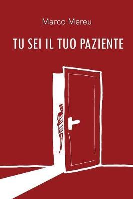 Tu sei il tuo paziente - Marco Mereu - Libro Youcanprint 2019 | Libraccio.it