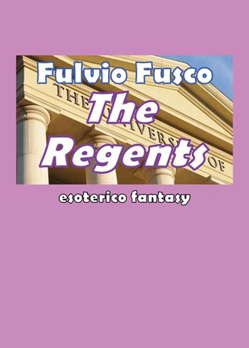 The regents. Ediz. italiana - Fulvio Fusco - Libro Youcanprint 2019 | Libraccio.it
