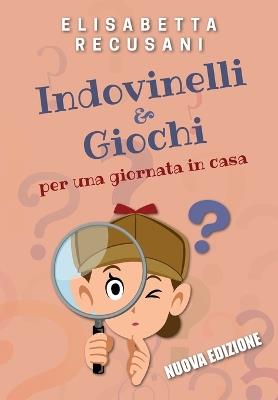 Indovinelli & giochi per una giornata in casa - Elisabetta Recusani - Libro Youcanprint 2019 | Libraccio.it