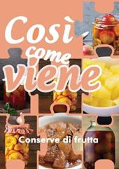 Conserve di frutta. Così come viene