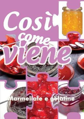Marmellate e gelatine. Così come viene - Alessandra Benassi - Libro Youcanprint 2019 | Libraccio.it