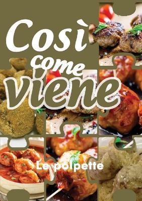Le polpette. Così come viene - Alessandra Benassi - Libro Youcanprint 2019 | Libraccio.it