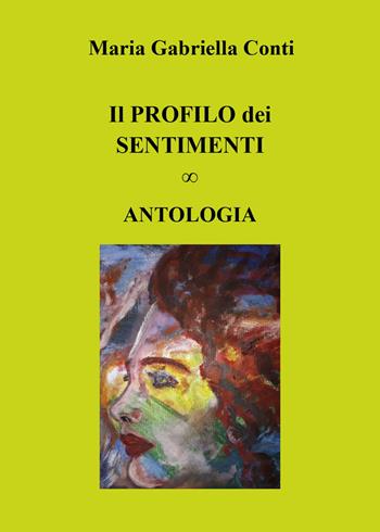 Il profilo dei sentimenti - Maria Gabriella Conti - Libro Youcanprint 2019 | Libraccio.it