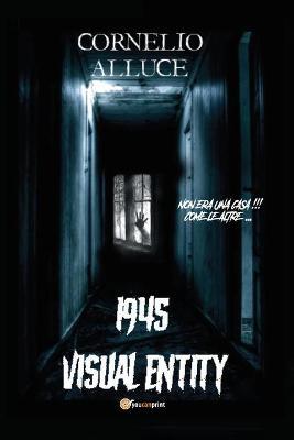 1945. Visual entity - Cornelio Alluce - Libro Youcanprint 2019 | Libraccio.it