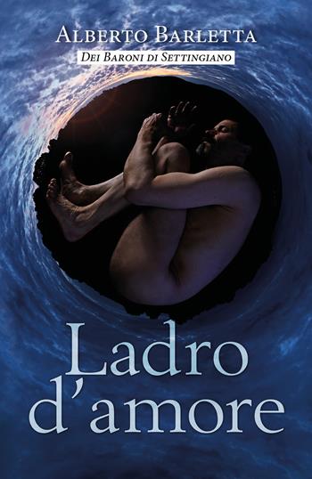 Ladro d'amore - Alberto Barletta - Libro Youcanprint 2019 | Libraccio.it
