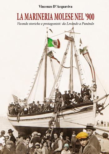 La marineria molese nel '900 - Vincenzo D'Acquaviva - Libro Youcanprint 2019 | Libraccio.it