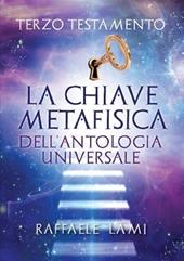 Terzo testamento. La chiave metafisica dell'antologia universale