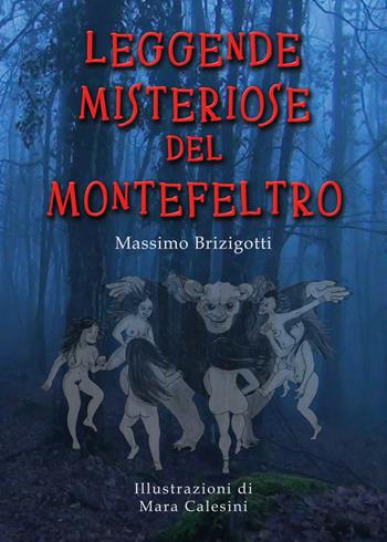 Leggende misteriose del Montefeltro - Massimo Brizigotti - Libro Youcanprint 2019 | Libraccio.it