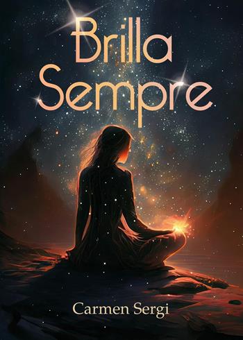 Brilla sempre - Carmen Sergi - Libro Youcanprint 2023 | Libraccio.it