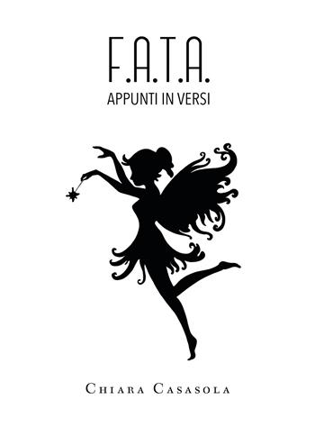 F.A.T.A. Appunti in versi - Chiara Casasola - Libro Youcanprint 2019 | Libraccio.it