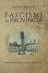 Fascismi di provincia. Pontremoli e l'Alta Lunigiana (1919-1925)