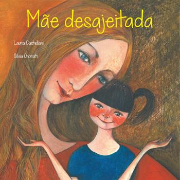 Mãe desajeitada. Ediz. illustrata - Laura Castellani, Silvia Onorati - Libro Youcanprint 2019 | Libraccio.it
