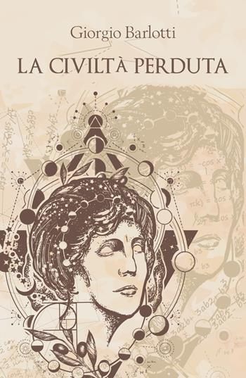 La civiltà perduta - Giorgio Barlotti - Libro Youcanprint 2019 | Libraccio.it