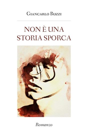 Non è una storia sporca - Giancarlo Buzzi - Libro Youcanprint 2019 | Libraccio.it