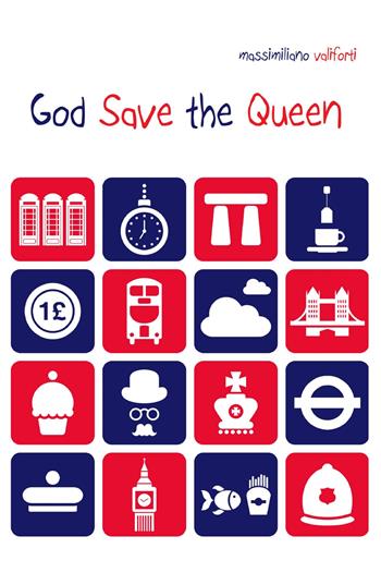 God save the Queen. Ediz. italiana - Massimiliano Valiforti - Libro Youcanprint 2019 | Libraccio.it