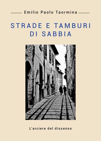 Strade e tamburi di sabbia - Emilio Paolo Taormina - Libro Youcanprint 2019 | Libraccio.it