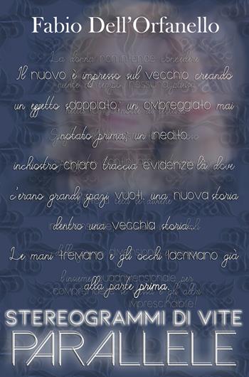 Stereogrammi di vite parallele - Fabio Dell'Orfanello - Libro Youcanprint 2019 | Libraccio.it