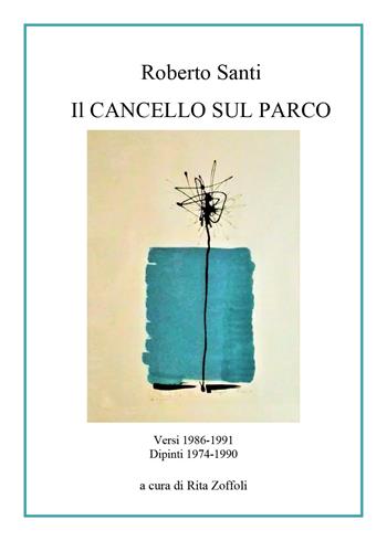 Il cancello sul parco - Roberto Santi - Libro Youcanprint 2019 | Libraccio.it