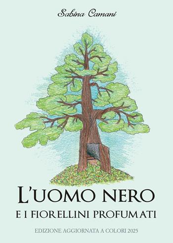 L'uomo nero e i fiorellini profumati - Sabina Camani - Libro Youcanprint 2019 | Libraccio.it