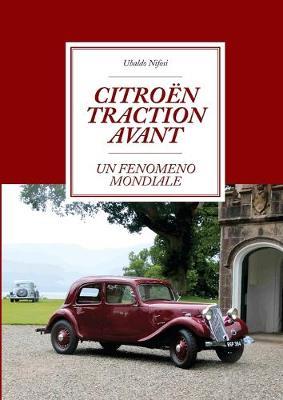Citroën Traction Avant. Un fenomeno mondiale - Ubaldo Nifosi - Libro Youcanprint 2019 | Libraccio.it