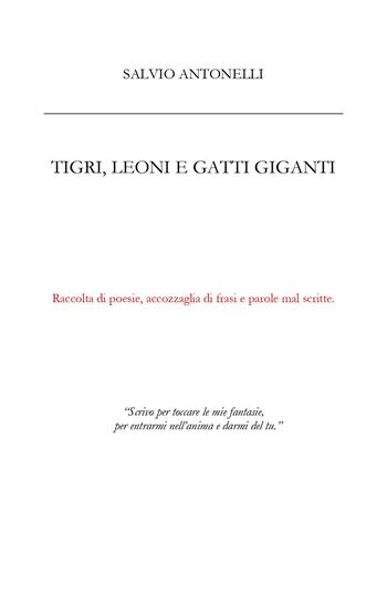 Tigri, leoni e gatti giganti - Salvio Antonelli - Libro Youcanprint 2019 | Libraccio.it