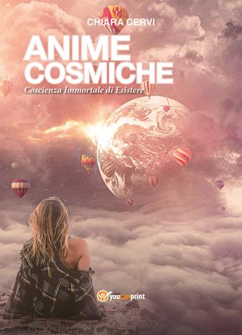 Anime cosmiche - Chiara Cervi - Libro Youcanprint 2019 | Libraccio.it