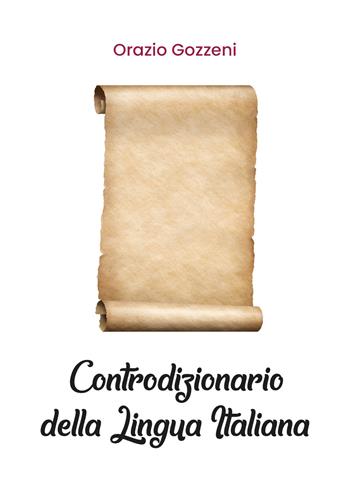 Controdizionario della lingua italiana - Orazio Gozzeni - Libro Youcanprint 2019 | Libraccio.it