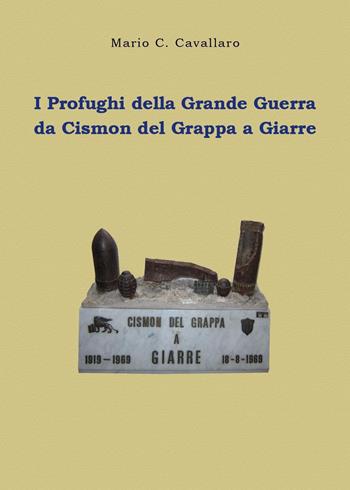 I profughi della Grande Guerra: da Cismon del Grappa a Giarre - Mario C. Cavallaro - Libro Youcanprint 2019 | Libraccio.it
