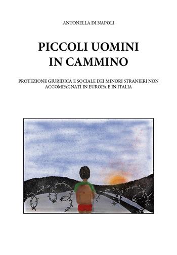 Piccoli uomini in cammino - Antonella Di Napoli - Libro Youcanprint 2019 | Libraccio.it