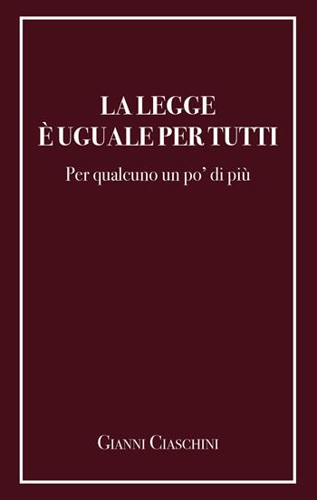 La legge è uguale per tutti. Per qualcuno un po' di più - Giovanni Ciaschini - Libro Youcanprint 2019 | Libraccio.it