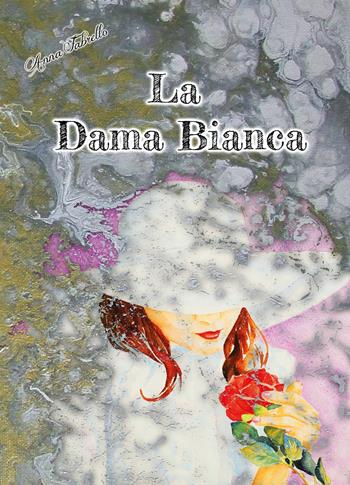 La dama bianca - Anna Fabrello - Libro Youcanprint 2019 | Libraccio.it