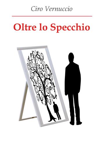 Oltre lo specchio - Ciro Vernuccio - Libro Youcanprint 2019 | Libraccio.it