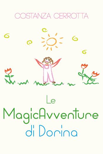Le magicavventure di Dorina - Costanza Cerrotta - Libro Youcanprint 2019 | Libraccio.it